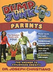 Dump the Junk for Parents : The Answer to Childhood Obesity