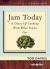 Jam Today : A Diary of Cooking with What You've Got