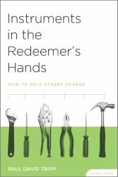 Instruments in the Redeemer's Hands : How to Help Others Change (Study Guide)