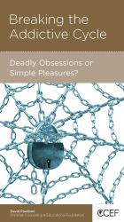 Breaking the Addictive Cycle : Deadly Obsessions or Simple Pleasures?