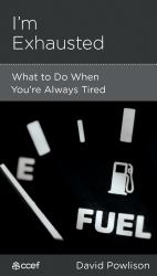 I'm Exhausted : What to Do When You're Always Tired