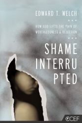 Shame Interrupted : How God Lifts the Pain of Worthlessness and Rejection