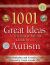 1001 Great Ideas for Teaching and Raising Children with Autism Spectrum Disorders
