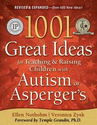 1001 Great Ideas for Teaching and Raising Children with Autism or Asperger's, Revised and Expanded 2nd Edition