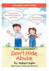 Bobby and Mandee's Don't Hide Abuse : Children's Safety Book