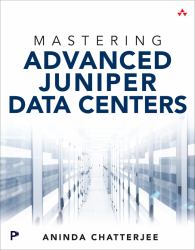 Mastering Advanced Juniper Data Centers