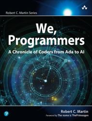 We, Programmers : A Chronicle of Coders from Ada to AI