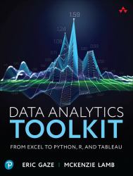 Data Analytics Toolkit : From Excel to Python, R, and Tableau