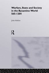 Warfare, State And Society In The Byzantine World 560-1204