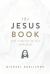 The Jesus Book : Fall Recklessly in Love with Jesus