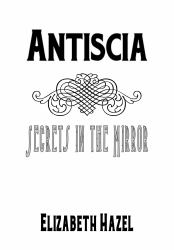 Antiscia : Secrets in the Mirror