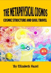 The Metaphysical Cosmos : Cosmic Structure and Soul Travel
