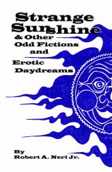 Strange Sunshine : & Other Odd Fictions and Erotic Daydreams