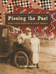 Piecing the Past : Vintage Quilts Recreated by Kansas Troubles