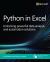 Python in Excel : Unlocking Powerful Data Analysis and Automation Solutions