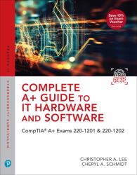 Complete a+ Guide to It Hardware and Software : Comptia a+ Exams 220-1201 & 220-1202