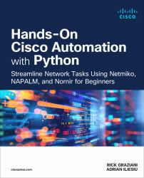 Hands-On Cisco Automation with Python : Streamline Network Tasks Using Netmiko, NAPALM, and Nornir for Beginners