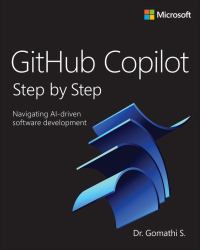 GitHub Copilot Step by Step : Navigating AI-Driven Software Development