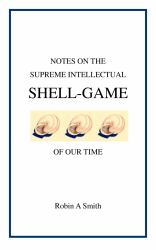 Notes on the Supreme Intellectual Shell-Game of Our Time