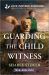 Guarding the Child Witness Guarding the Child Witness