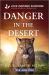Danger in the Desert Danger in the Desert