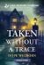 Taken Without a Trace Taken Without a Trace