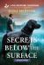 Secrets below the Surface Secrets below the Surface