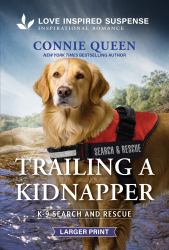 Trailing a Kidnapper : A Christian K-9 Search and Rescue Story