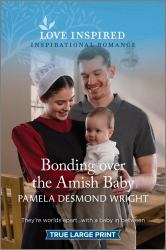 Bonding over the Amish Baby : An Uplifting Inspirational Romance