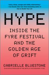 Hype : How Scammers, Grifters, and con Artists Are Taking over the Internet?and Why We're Following