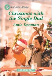 Christmas with the Single Dad : A Clean and Uplifting Romance