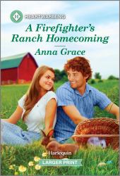 A Firefighter's Ranch Homecoming : A Clean and Uplifting Romance