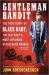 Gentleman Bandit : The True Story of Black Bart, the Old West's Most Infamous Stagecoach Robber