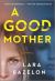 A Good Mother : A Novel