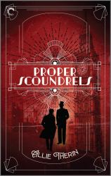 Proper Scoundrels : A Gay Historical Romance