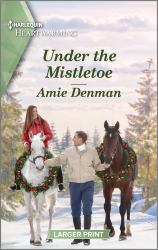 Under the Mistletoe : A Clean and Uplifting Romance