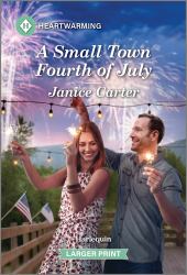 A Small Town Fourth of July : A Clean and Uplifting Romance