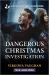Dangerous Christmas Investigation