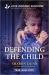 Defending the Child Defending the Child