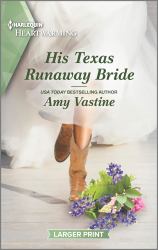 His Texas Runaway Bride : A Clean and Uplifting Romance