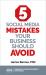 5 Social Media Mistakes Your Business Should Avoid : A Step-By-Step Guide to Help You Grow Your Business
