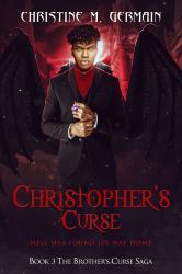 Christopher's Curse (the Brother's Curse Saga Book 3) : Hell Has Found It's Way Home