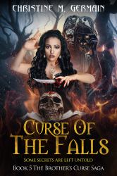 Curse of the Falls (the Brother's Curse Saga Book 5) : Some Secrets Are Left Untold