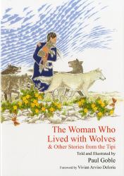 The Woman Who Lived with Wolves : & Other Stories from the Tipi