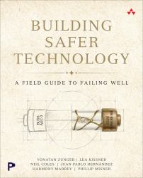 Building Safer Technology : A Field Guide to Failing Well