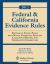 2012 Federal and California Evidence Rules : Printed on Facing Pages, with Notes, Comments, Selected Legislative History, and Comparative Commentary