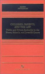 Children, Parents and the Law : Public and Private Authority in the Home, Schools, and Juvenile Courts