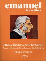 Wills Trust and Estates : Emanuel Law Outline, Keyed to Dukeminier and Johanson
