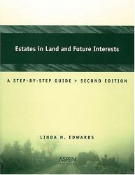 Estates in Land and Future Interests : A Step-By-Step Guide