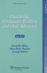 Practicing Persuasive Written and Oral Advocacy : Case File 4